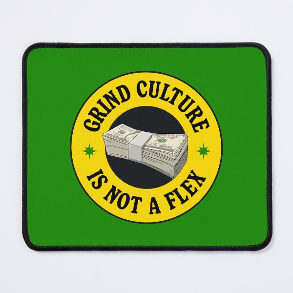 Item preview, Grind Culture Is Not A Flex - Anti Capitalism designed and sold by Picket Club.
