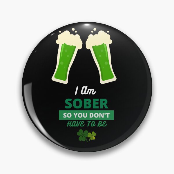 Item preview, I'm Sober so you don't have to be|Kiss Me I'm Sober| St Patrick's Day Edition| Alcohol Free designed and sold by House-Of-Pinto.