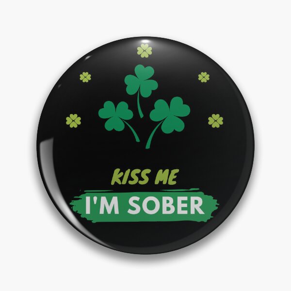 Item preview, I'm Sober so you don't have to be|Kiss Me I'm Sober| St Patrick's Day Edition| Alcohol Free designed and sold by House-Of-Pinto.