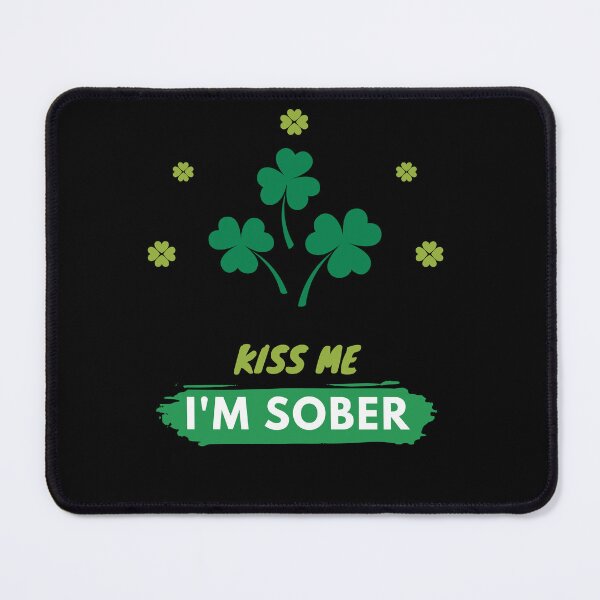 Item preview, I'm Sober so you don't have to be|Kiss Me I'm Sober| St Patrick's Day Edition| Alcohol Free designed and sold by House-Of-Pinto.