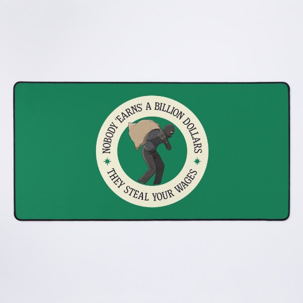 Item preview, Nobody Earns A Billion Dollars - They Steal Your Wages designed and sold by Picket Club.
