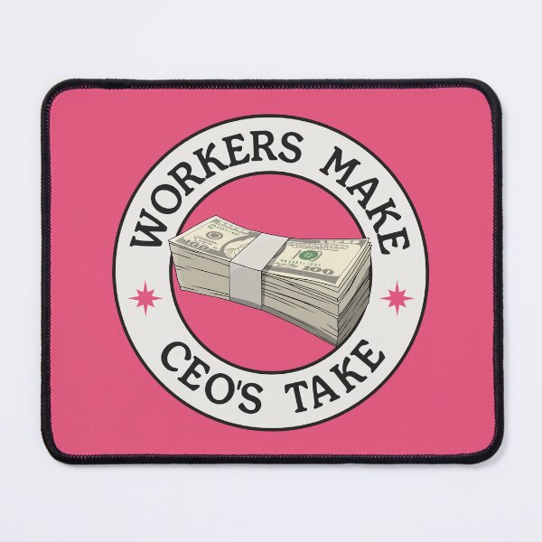 Item preview, Workers Make CEO's Take - Anti Billionaire designed and sold by Picket Club.