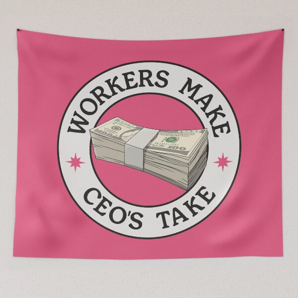 Item preview, Workers Make CEO's Take - Anti Billionaire designed and sold by Picket Club.