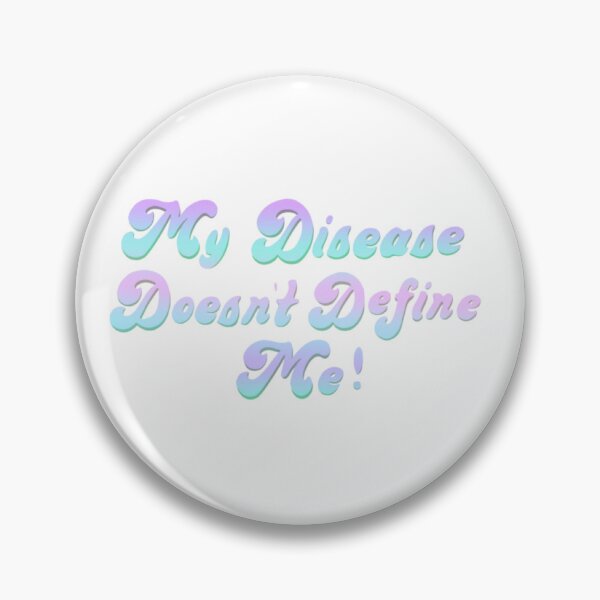 Item preview, My Disease Doesn’t Define Me  designed and sold by Destinyb0nd.