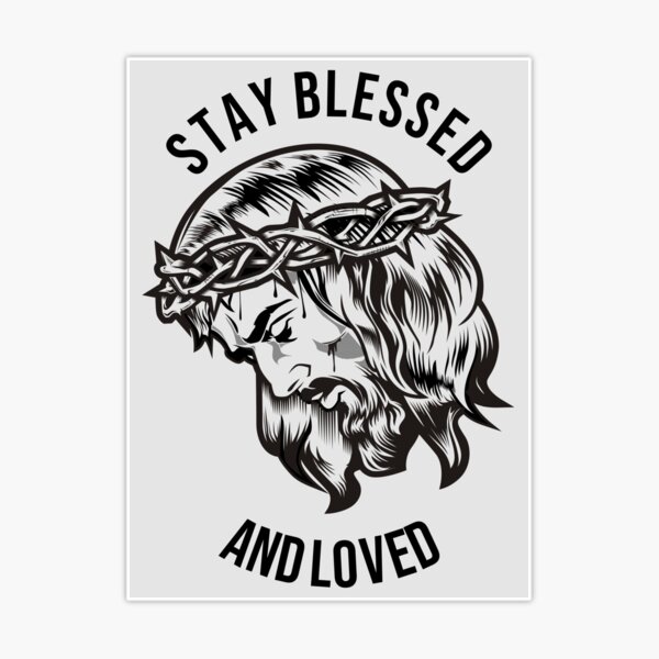 Jesus / Stay Blessed and Loved