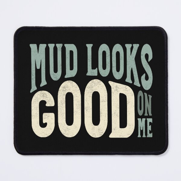 Item preview, Funny ATV MudLooks Good On Me designed and sold by whyitsme.