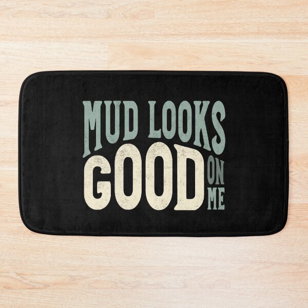 Item preview, Funny ATV MudLooks Good On Me designed and sold by whyitsme.