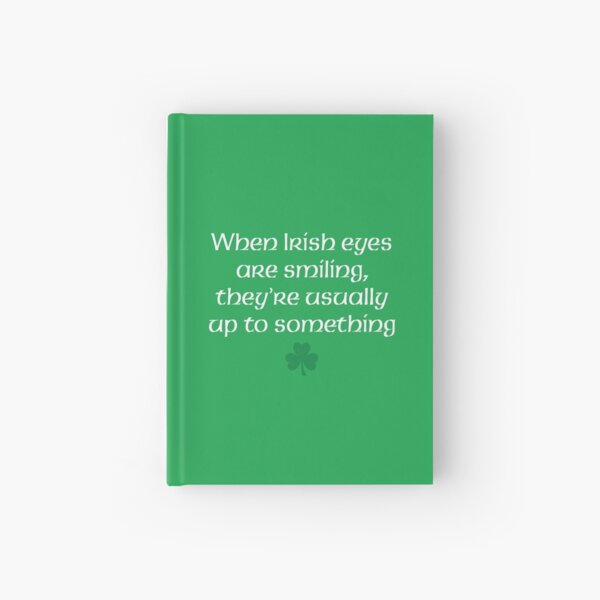 When Irish Eyes Are Smiling Ireland Gifts Hardcover Journal