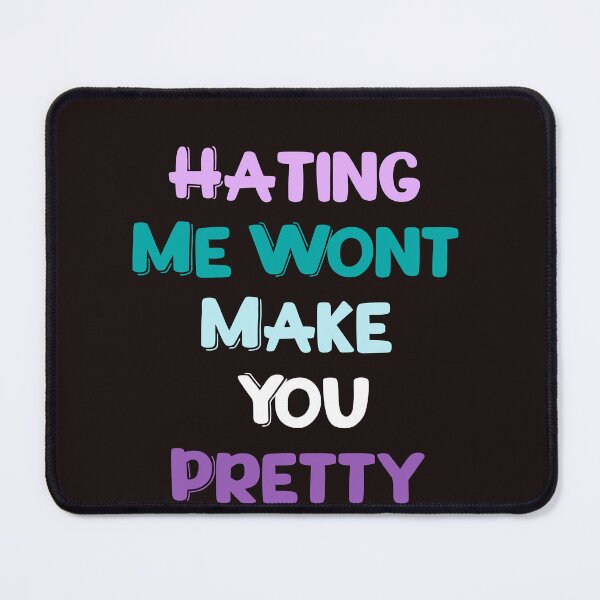 Item preview, Hating Me won't Make You Pretty designed and sold by leshewle.