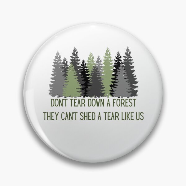 Item preview, Don't tear down a forest they can't shed a tear like us designed and sold by We Grow.