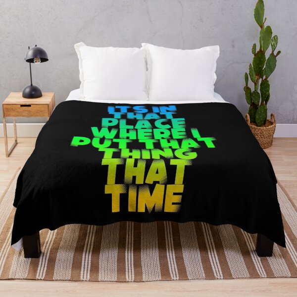 Item preview, Its in that place, Its in that place where I put that thing that time, Phreak quote, Hackers Quote, Funny Movie Quote designed and sold by preyjectile.