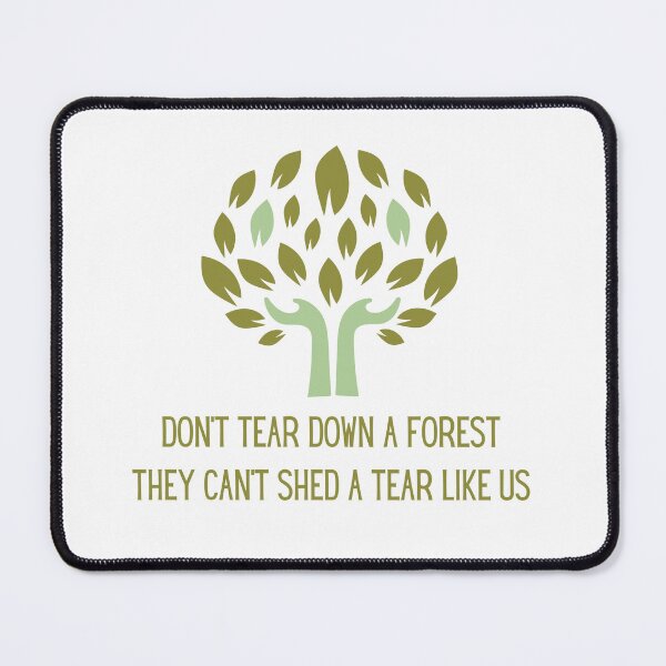 Item preview, Don't tear down a forest they can't shed a tear like us designed and sold by We Grow.
