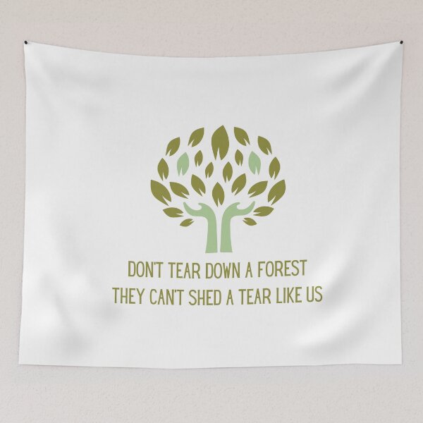 Item preview, Don't tear down a forest they can't shed a tear like us designed and sold by We Grow.