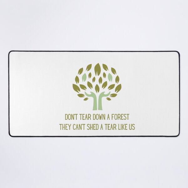 Item preview, Don't tear down a forest they can't shed a tear like us designed and sold by We Grow.