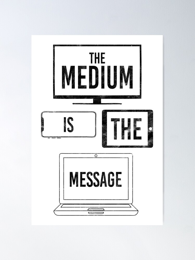 Medium is the Message