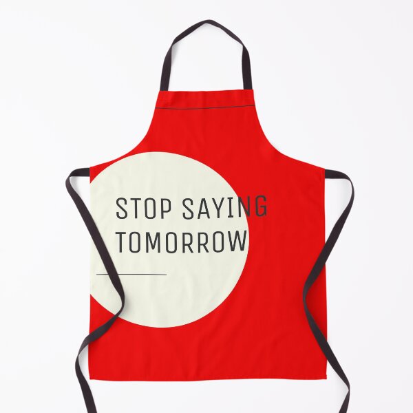 Item preview, Stop sayig Tomorrow designed and sold by SeedSowerShop.