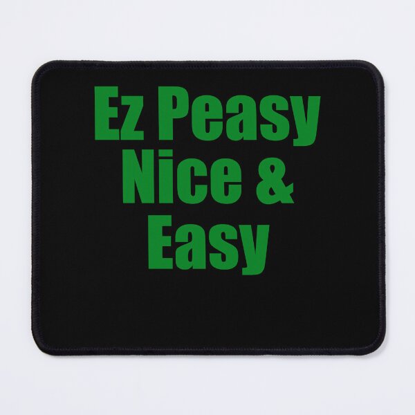 Item preview, Ez Peasy Nice & Easy designed and sold by Uvogin2099.