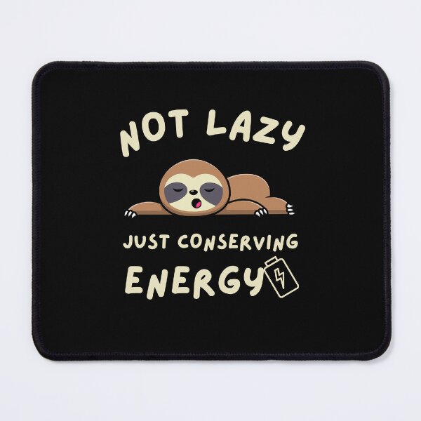 Item preview, Hilarious 'Not Lazy, Just Conserving Energy' Design designed and sold by SimpliText.