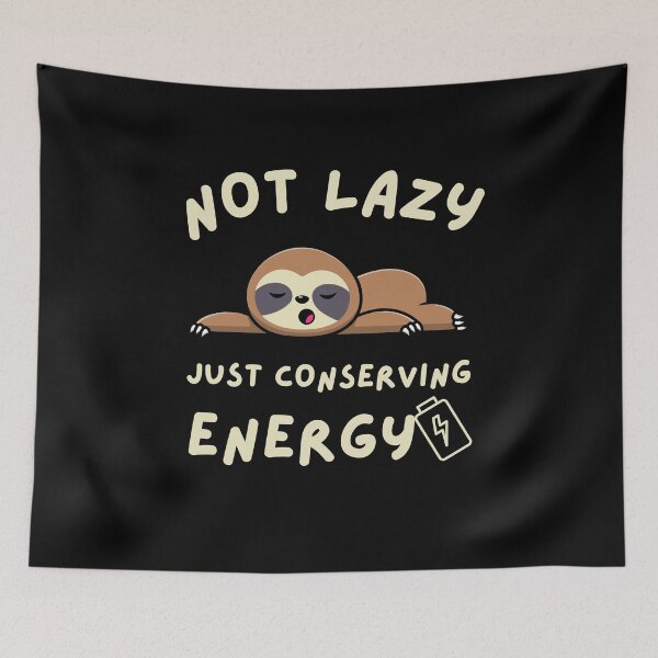 Item preview, Hilarious 'Not Lazy, Just Conserving Energy' Design designed and sold by SimpliText.