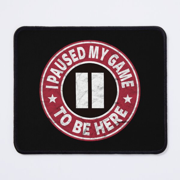 Item preview, I Paused My Game To Be Here (dark distressed design) designed and sold by siggyspatsky.
