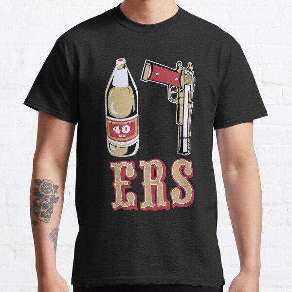 40/9 ERS 40oz 9mm Tshirt San Francisco 49ers Tees