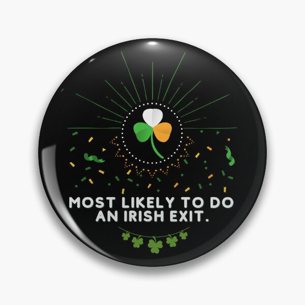 Item preview, Most  Likely To Do An Irish Exit Funny designed and sold by Efectualdesign.