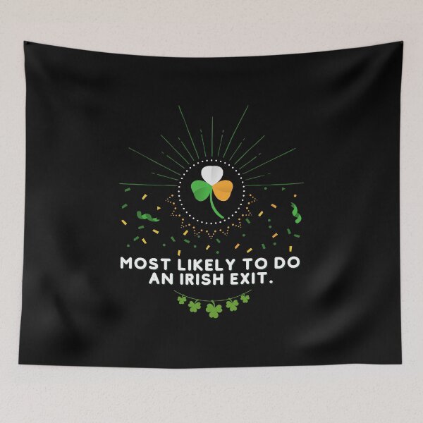 Item preview, Most  Likely To Do An Irish Exit Funny designed and sold by Efectualdesign.