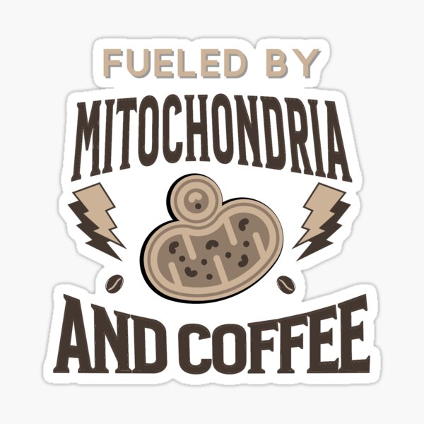 Item preview, Fueled By Mitochondria And Coffee designed and sold by onthemovedesign.