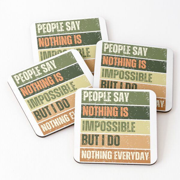 Item preview, People Say Nothing Is Impossible But I Do Nothing Everyday - Funny - Quote - Classic T-Shirt  designed and sold by Fresh Drip .