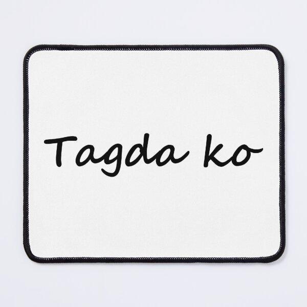 Item preview, " Tagda ko " in Bisaya / Cebuano means " Notice me / Give me attention " in English designed and sold by PabloBSanchez.