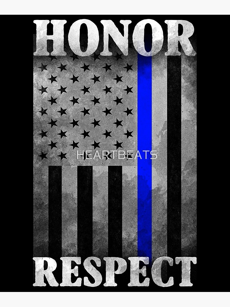 The Thin Blue Line - Honor - Respect by HEARTBEATS