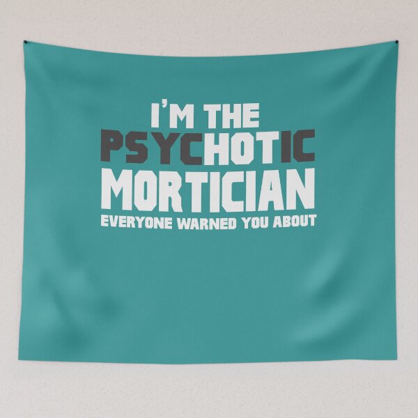 Item preview, I'm The Psychotic Mortician  designed and sold by AlwaysAwesome.