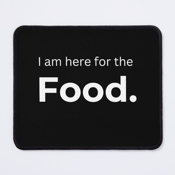 Item preview,  I am here for the Food.  designed and sold by ArtifyAvangard.