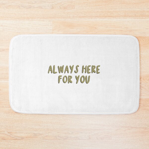 Item preview, Always Here For You designed and sold by Libby :).