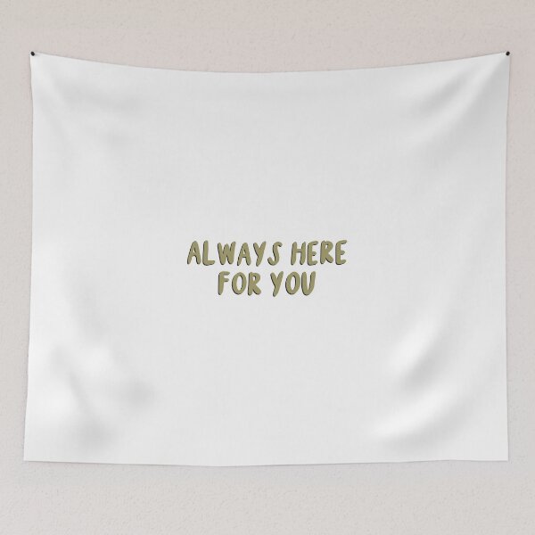Item preview, Always Here For You designed and sold by Libby :).