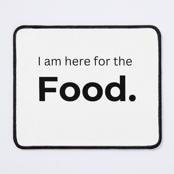 Item preview, I am here for the Food. (white) designed and sold by ArtifyAvangard.