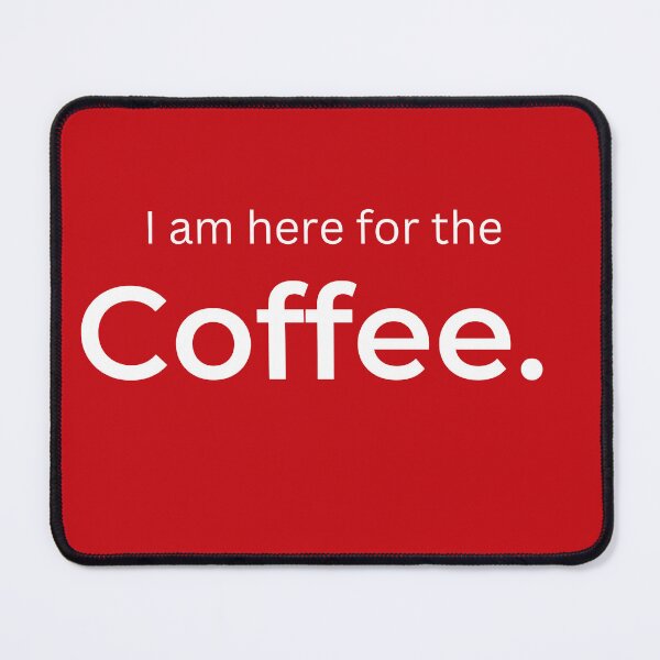 Item preview, I am here for the Coffee (red) designed and sold by ArtifyAvangard.