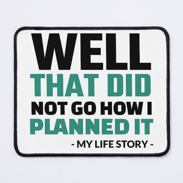 Item preview, Well That Did Not Go How I Planned It - My Life Story designed and sold by crazydotdesigns.