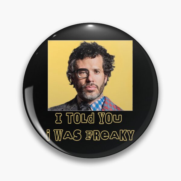 Item preview, Told You I Was Freaky Flight of the Conchords dar designed and sold by Customelody.