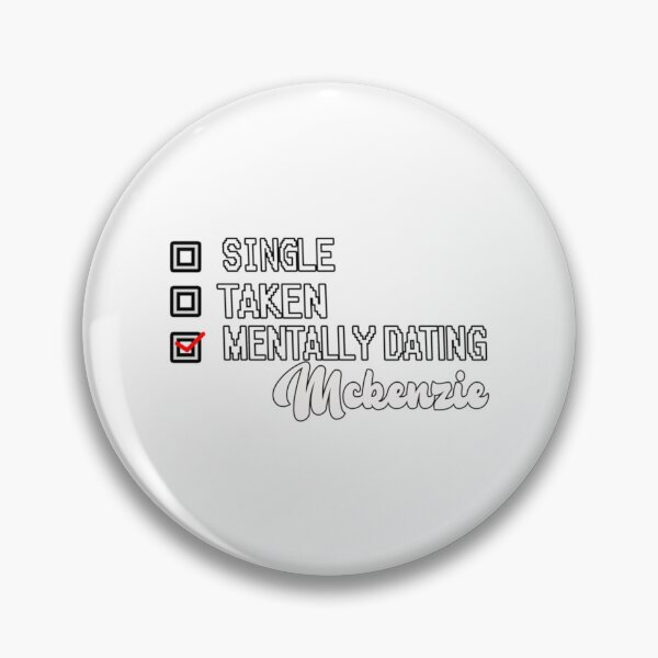 Item preview, Mentally Dating mckenzie   designed and sold by Customelody.