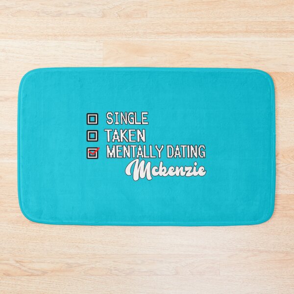 Item preview, Mentally Dating mckenzie   designed and sold by Customelody.