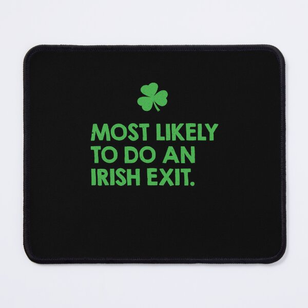 Item preview, Most Likely To Do An Irish Exit designed and sold by AdelDa19.