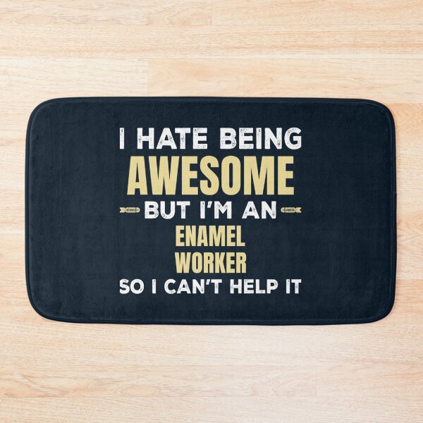 Item preview, I Hate Being Awesome But I_m An Enamel Worker So I Can_t Help It   designed and sold by starthingsmis17.