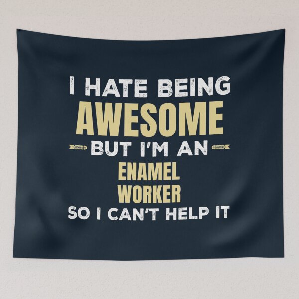 Item preview, I Hate Being Awesome But I_m An Enamel Worker So I Can_t Help It   designed and sold by starthingsmis17.
