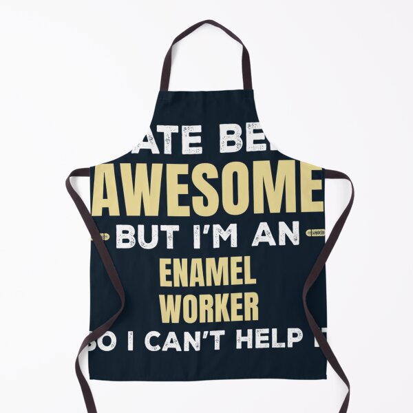 Item preview, I Hate Being Awesome But I_m An Enamel Worker So I Can_t Help It designed and sold by starthingsmis17.