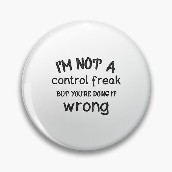 Item preview, "Not a Control Freak" Quote Design, i'm not a control freak but you're doing it wrong designed and sold by RedArtsDesign.
