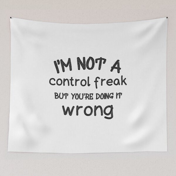 Item preview, "Not a Control Freak" Quote Design, i'm not a control freak but you're doing it wrong designed and sold by RedArtsDesign.