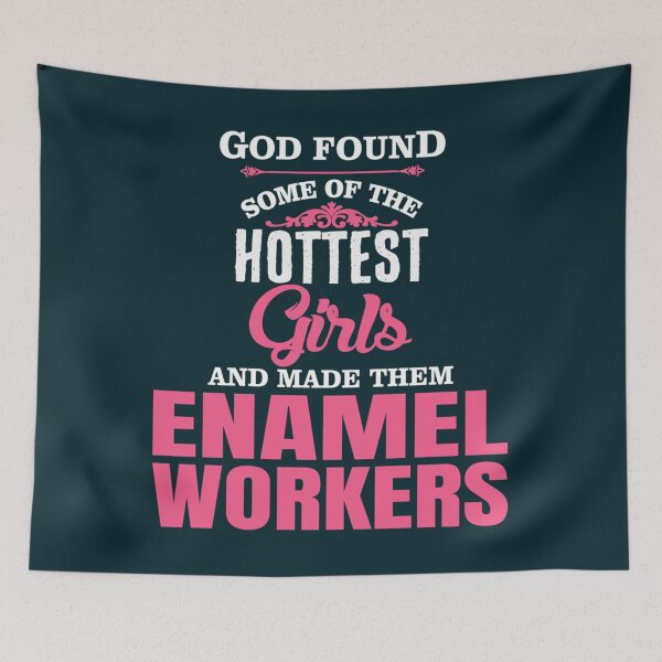 Item preview, God Found Some Of The Hottest Girls And Made Them ENAMEL WORKERS   designed and sold by starthingsmis17.