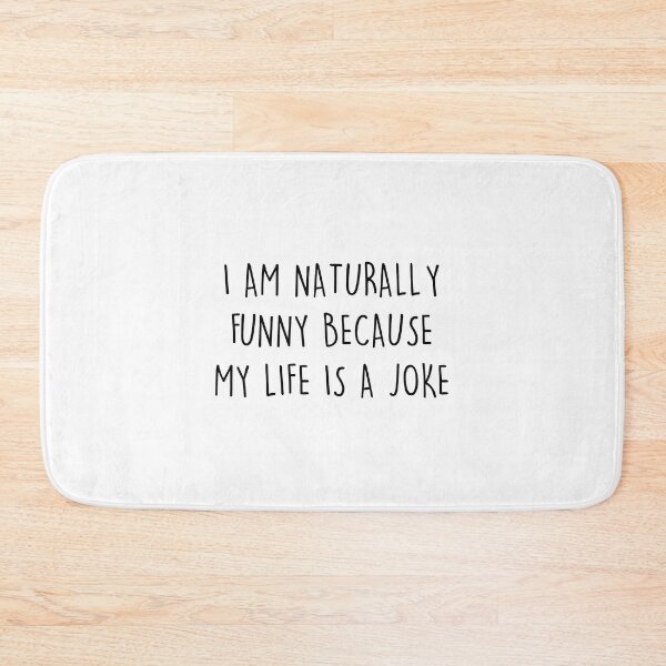 Item preview, "Naturally Funny" Quote Design, i'm naturally funny because my life is a joke designed and sold by RedArtsDesign.
