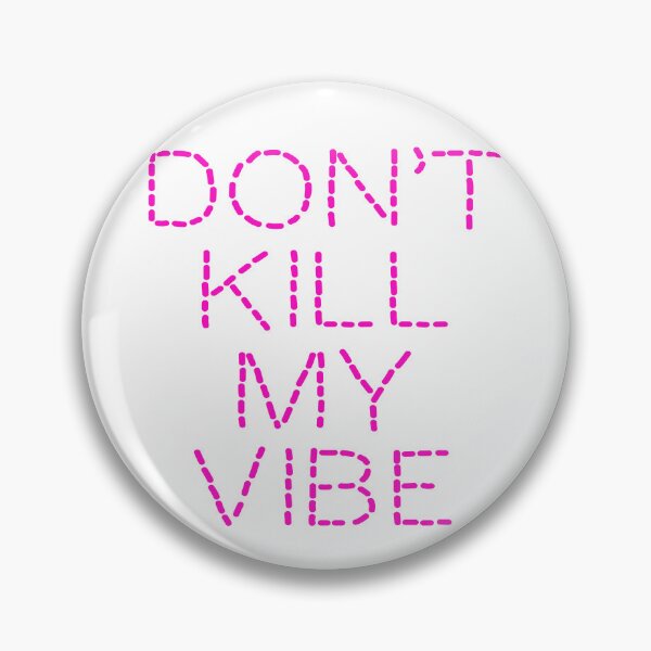 Item preview,  Don't Kill My Vibe designed and sold by D3SHOP.